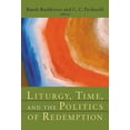 thumbnail image 1 of Radical Traditions (Rt) Liturgy, Time, and the Politics of Redemption, (Paperback), 1 of 1