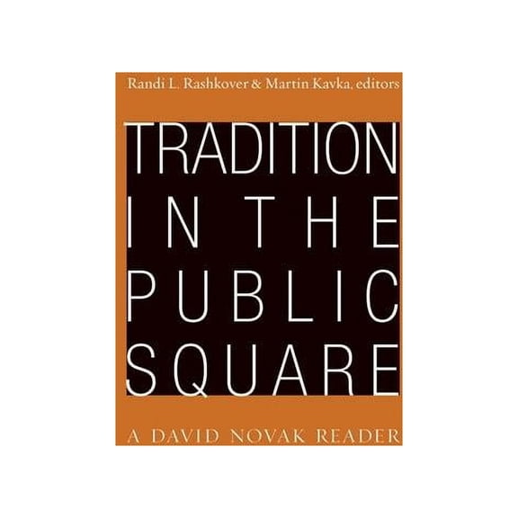 Radical Traditions (RT): Tradition in the Public Square : A David Novak Reader (Paperback)