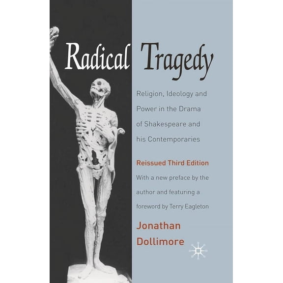 Radical Tragedy: Religion, Ideology and Power in the Drama of Shakespeare and his Contemporaries, Third Edition, (Paperback)