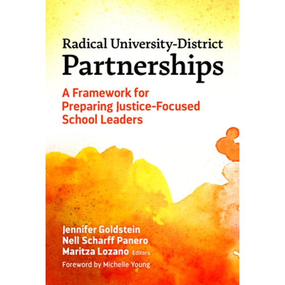 Pre-Owned Radical University-District Partnerships: A Framework for Preparing Justice-Focused School Leaders (Paperback)