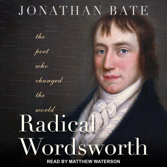 Radical Wordsworth: The Poet Who Changed the World (Audiobook)