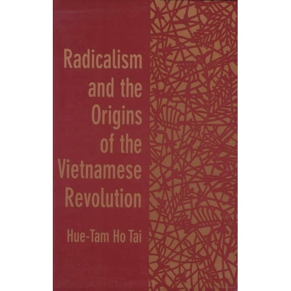 Radicalism and the Origins of the Vietnamese Revolution (Paperback)