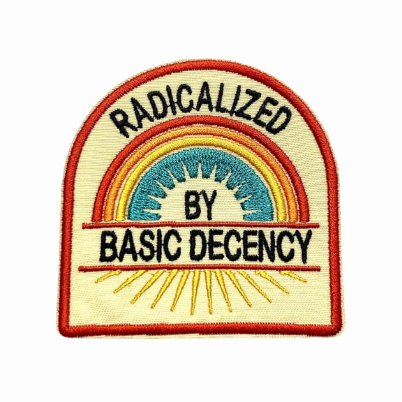 Radicalized By Basic Decency Patch Funny Human Rights, Feminism, Rainbow, Iron On Sew On Embroidery Fabric Applique Morale Patches For Backpack Vest Hat Dog Harness, Military Gifts Mom Dad