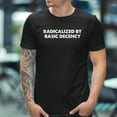 thumbnail image 1 of Radicalized By Basic Decency T-Shirt, 1 of 5