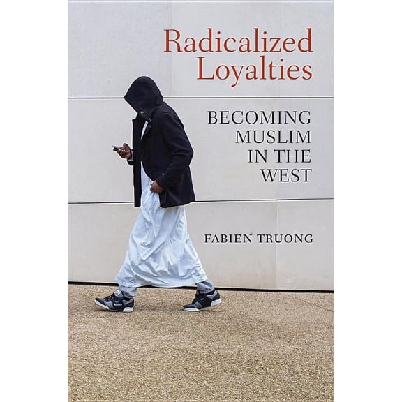 Radicalized Loyalties: Becoming Muslim in the West (Hardcover)