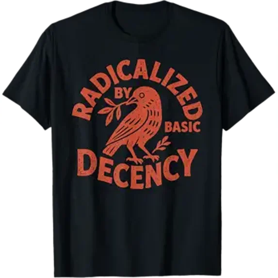 Radicalized by Basic Decency Peace Dove Equality Tee T-Shirt