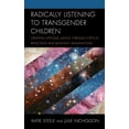 thumbnail image 1 of Radically Listening to Transgender Children: Creating Epistemic Justice through Critical Reflection and Resistant Imagin, (Hardcover), 1 of 1