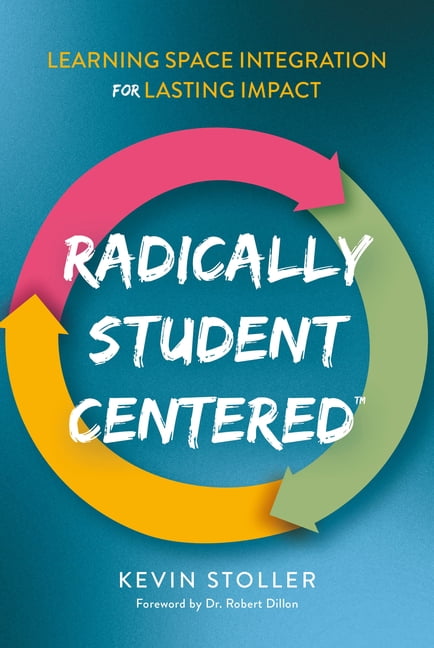Radically Student Centered(tm) Learning Space Integration for Lasting Impact, (Hardcover)