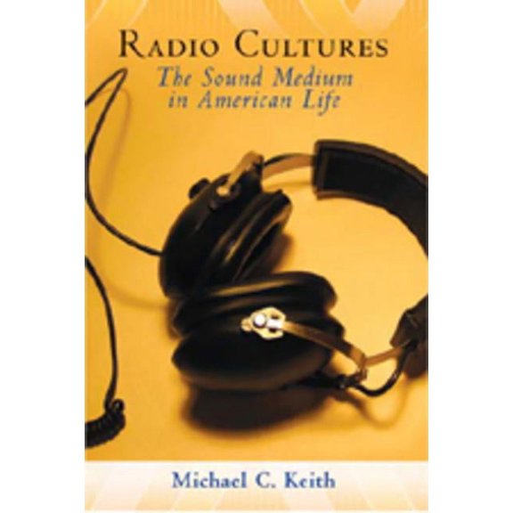 Radio Cultures: The Sound Medium in American Life (Paperback)