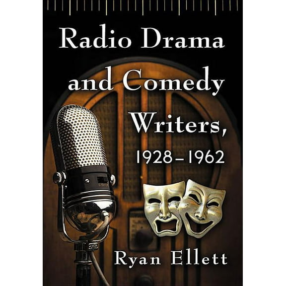 Radio Drama and Comedy Writers, 1928-1962, (Paperback)