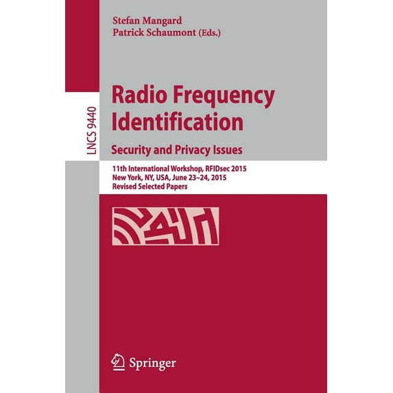 Radio Frequency Identification: 11th International Workshop, Rfidsec 2015, New York, Ny, Usa, June 23-24, 2015, Revised , (Paperback)
