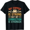thumbnail image 1 of Radio Operator Retro Coffee Strong Connection Is Stronger T-Shirt, 1 of 4