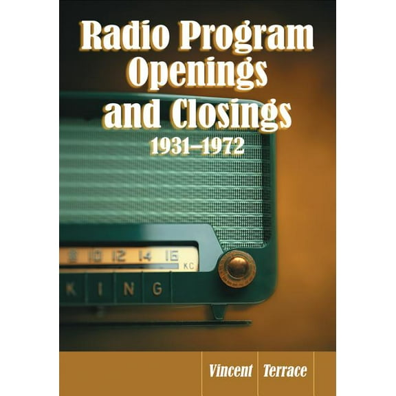 Radio Program Openings and Closings, 1931-1972 (Paperback)