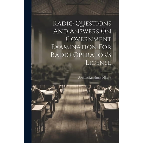 Radio Questions And Answers On Government Examination For Radio Operator's License, (Paperback)