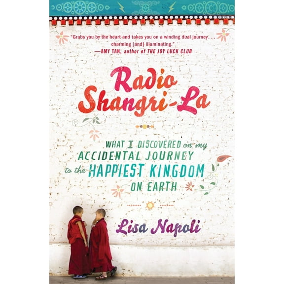 Radio Shangri-La : What I Discovered on my Accidental Journey to the Happiest Kingdom on Earth - Paperback