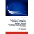 thumbnail image 1 of Radio Wave Propagation Modelling using Finite Element Method (Paperback), 1 of 1