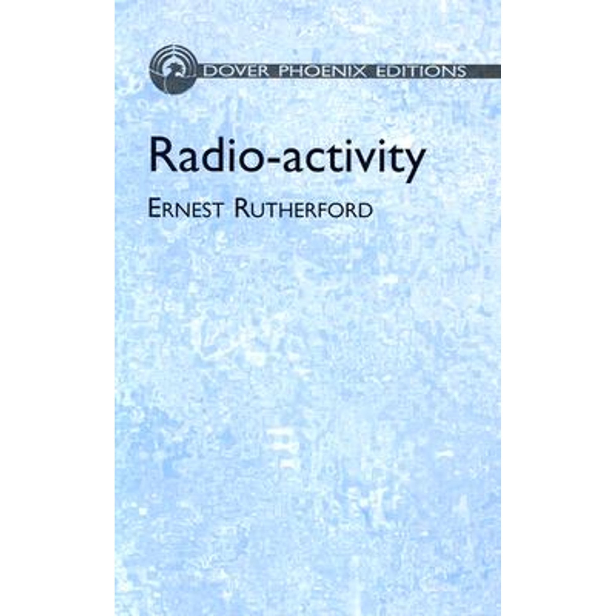 Pre-Owned Radio-activity (Dover Phoenix Edition) - Rutherford, Ernest ...