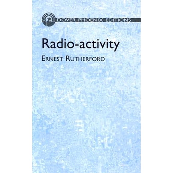 Pre-Owned Radio-activity (Dover Phoenix Edition) - Rutherford, Ernest
