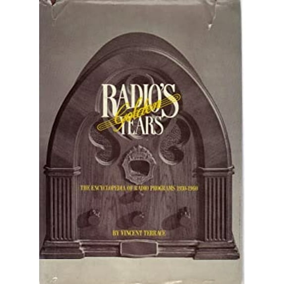 Pre-Owned Radio's Golden Years: The Encyclopedia of Radio Programs, 1930-1960 (Hardcover) 0498023931 9780498023934