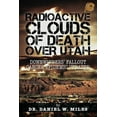 thumbnail image 1 of Radioactive Clouds of Death Over Utah: Downwinders Fallout Cancer Epidemic Updated (Paperback), 1 of 1