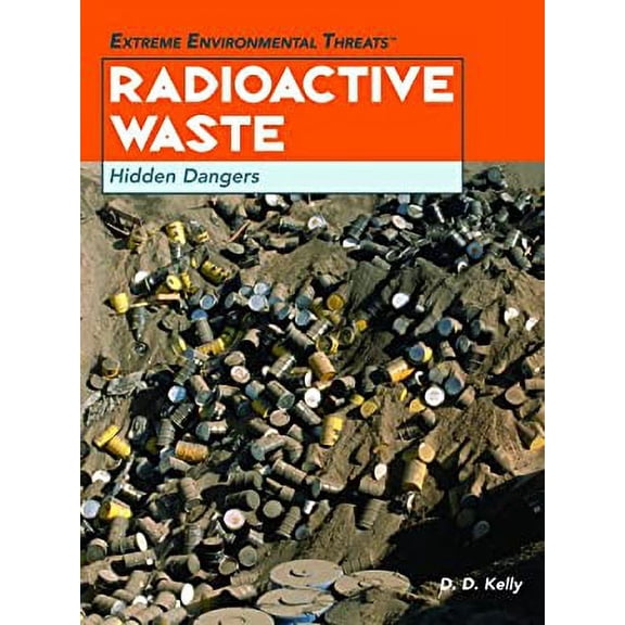 Pre-Owned Radioactive Waste : Hidden Dangers (Library Binding) 9781404207455
