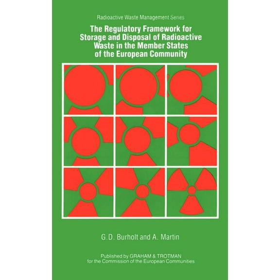 Radioactive Waste Management Series The Regulatory Framework for the Storage and Disposal of Radioactive Waste in the Member States of the European Communit, (Hardcover)