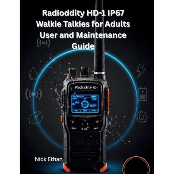 Radioddity HD-1 IP67 Walkie Talkies for Adults User and Maintenance Guide: The Ultimate Guide to Mastering Every Feature, (Paperback)