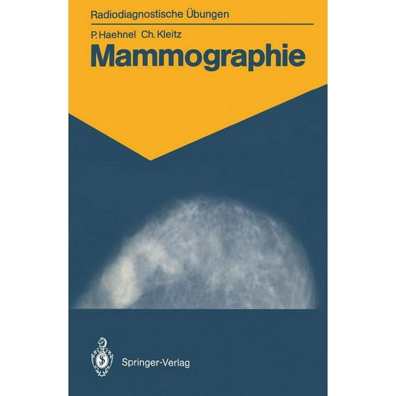 Radiodiagnostische Ãbungen Mammographie: 83 Diagnostische Ãbungen Für Studenten Und Praktische Radiologen, (Paperback)