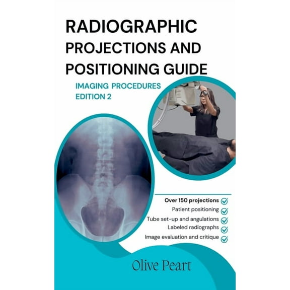 Radiographic Projections & Positioning Guide: Imaging Procedures, (Paperback)