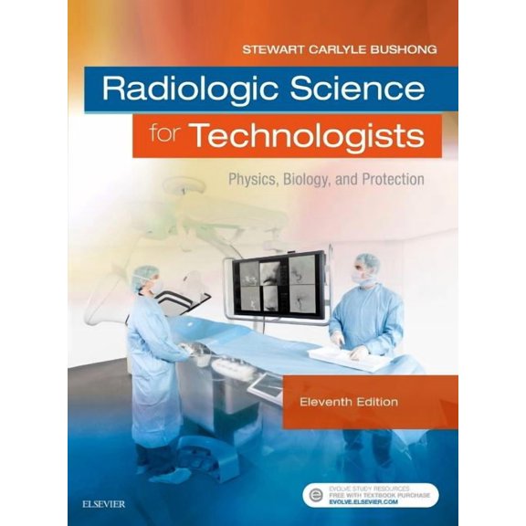 Radiologic Science for Technologists: Physics, Biology, and Protection (Hardcover) by Stewart C Bushong