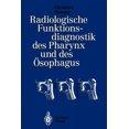thumbnail image 1 of Radiologische Funktionsdiagnostik Des Pharynx Und Des Ãsophagus, (Paperback), 1 of 1