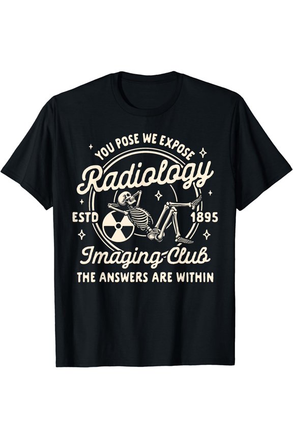 Radiologist X-ray You Pose We Expose Radiology Imaging Club T-Shirt, Unisex T-Shirt