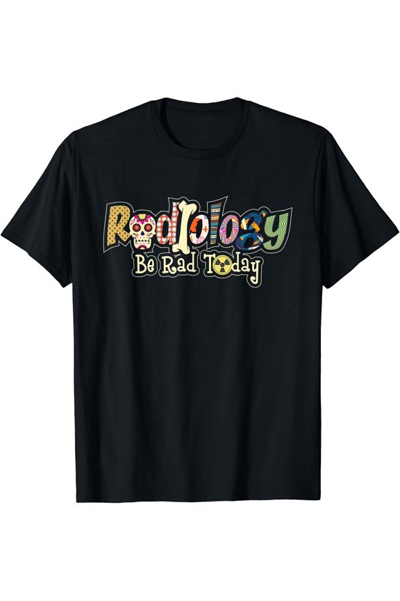 Radiology Be Rad Today, Skull Radiologist Xray Technician T-Shirt, Unisex T-Shirt