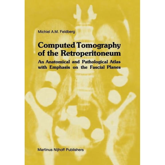 Radiology Computed Tomography of the Retroperitoneum: An Anatomical and Pathological Atlas with Emphasis on the Fascial Planes, Book 8, (Paperback)