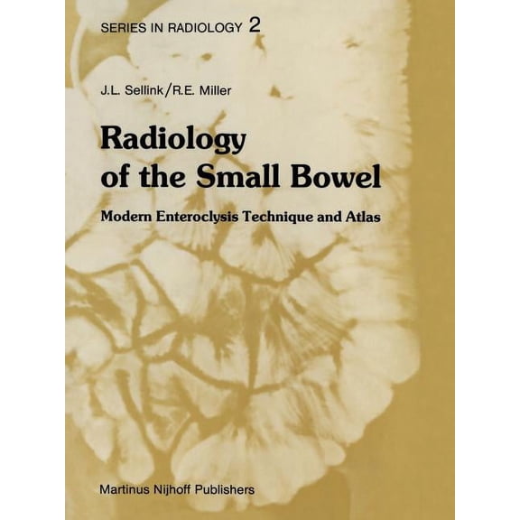 Radiology Radiology of the Small Bowel: Modern Enteroclysis Technique and Atlas, Book 2, (Paperback)