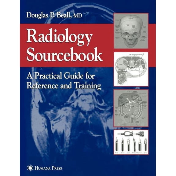 Radiology Sourcebook: A Practical Guide for Reference and Training, (Paperback)