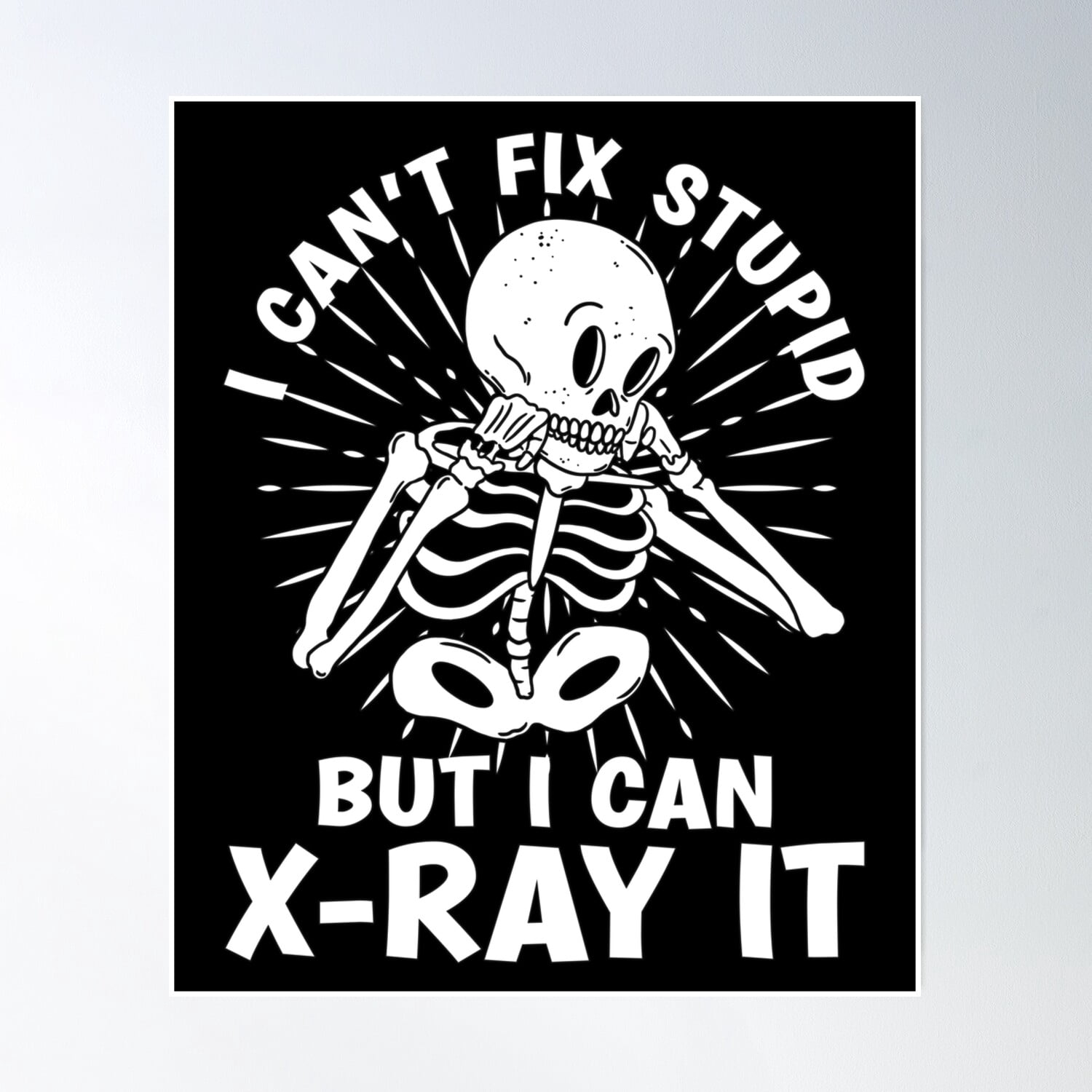 Radiology Tech I Can'T Fix Stupid Radiologist Xray Poster Wall Art ...