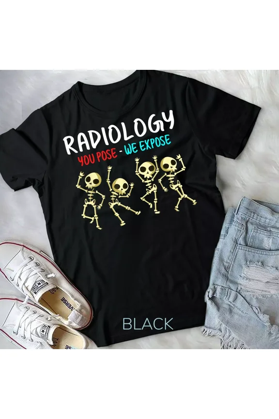 Radiology You Pose We Expose Dancing Skeleton X-Ray Rad Tech Unisex T-shirt