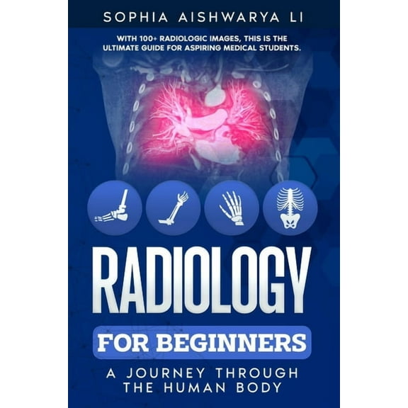 Radiology for Beginners: A Journey Through the Human Body, (Paperback)