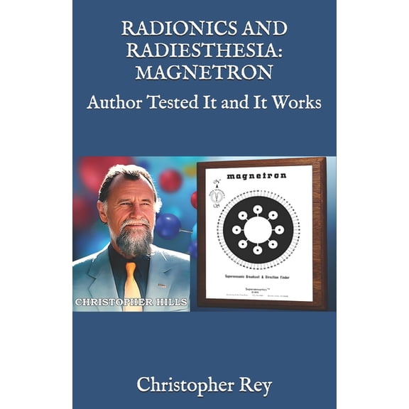 Engines of the Invisible: Radionics, Mag Radionics and Radiesthesia: MAGNETRON: Author Tested It and It Works, (Paperback)