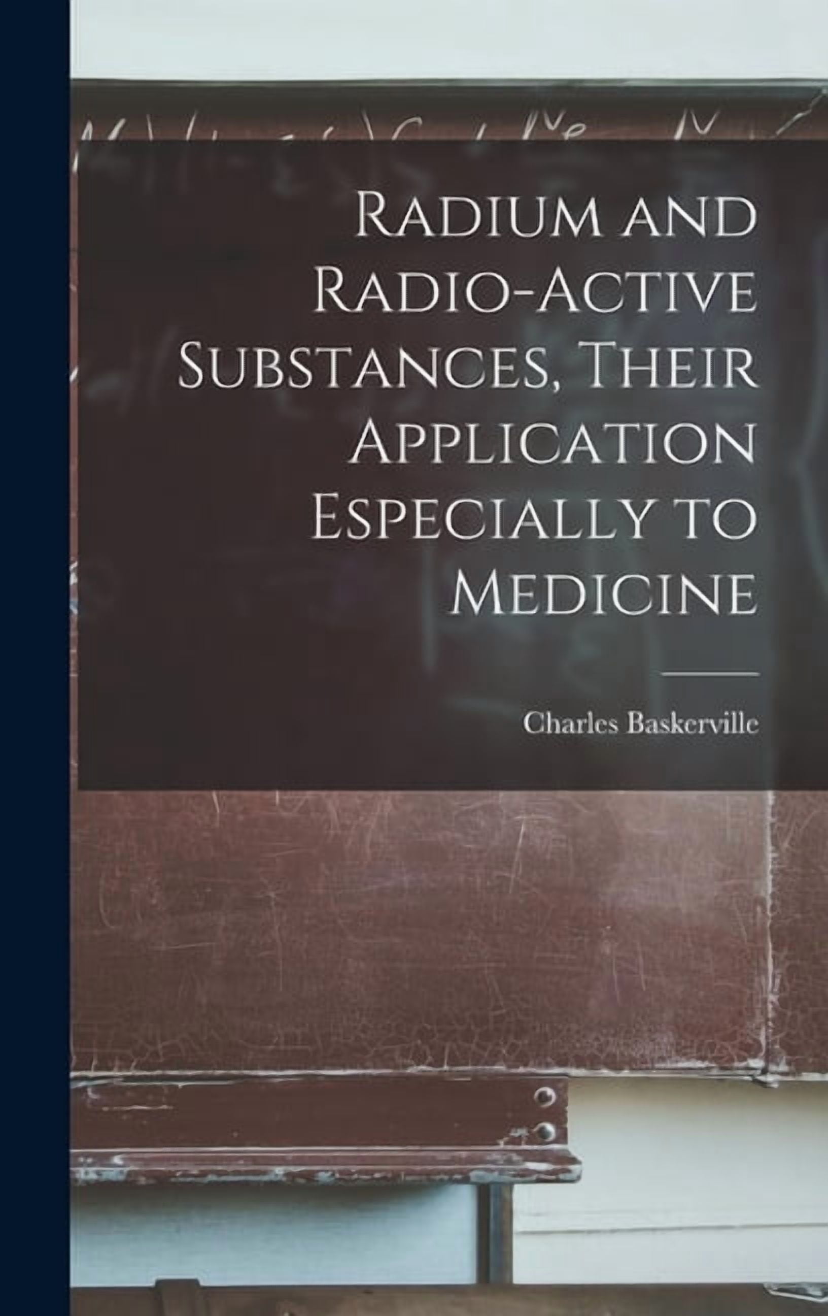 Radium and Radio-active Substances, Their Application Especially to ...