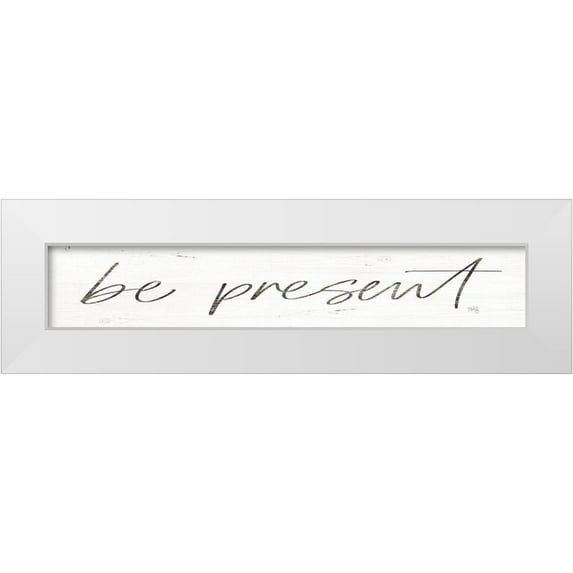 Rae, Maria 18x6 White Modern Wood Framed Museum Art Print Titled - Be Present