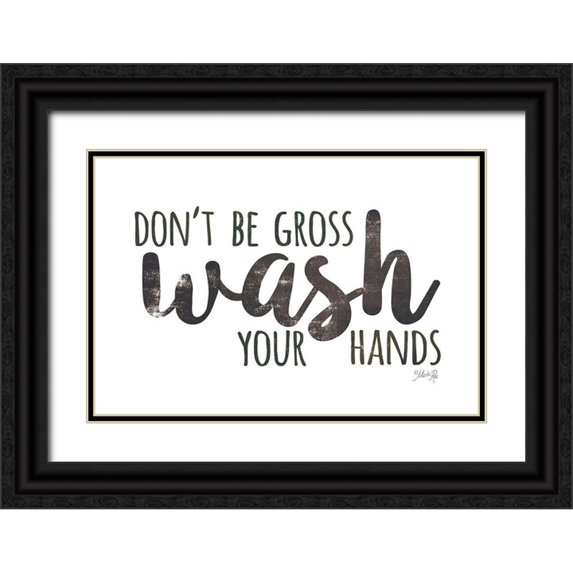 Rae, Marla 32x23 Black Ornate Wood Framed with Double Matting Museum Art Print Titled - Dont Be Gross - Wash Your Hands