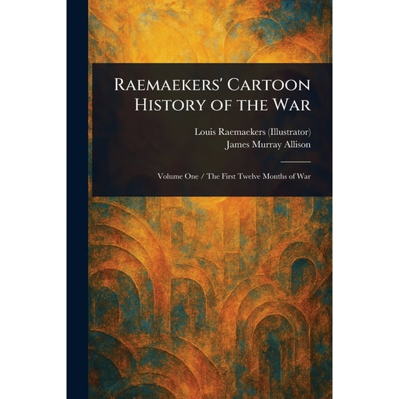 Raemaekers' Cartoon History of the War, (Paperback)