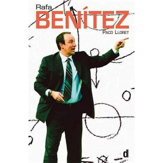Rafa Benatez : The Authorised Biography of the Liverpool Football Club Manager