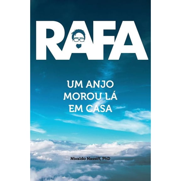 Rafa: Um Anjo Morou La em Casa: Uma Histria de Amor (Paperback)