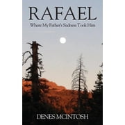 Rafael Where My Fathers Sadness Took Him, Paperback