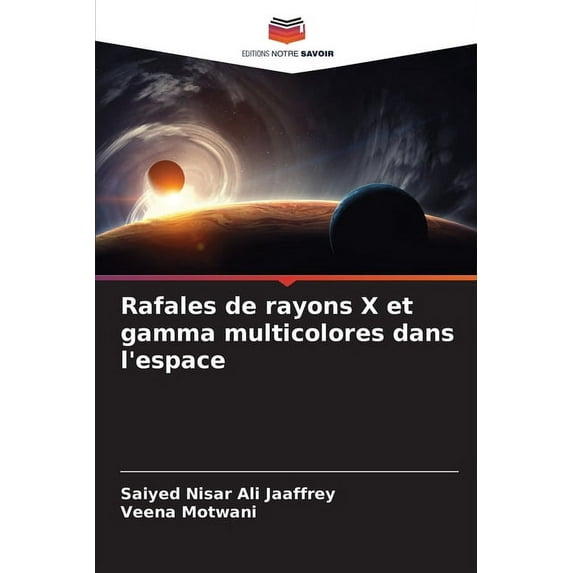 Rafales de rayons X et gamma multicolores dans l'espace (Paperback)
