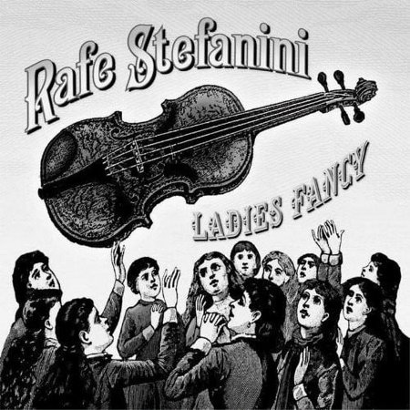 Rafe Stefanini - Ladies Fancy - Music & Performance - CD
