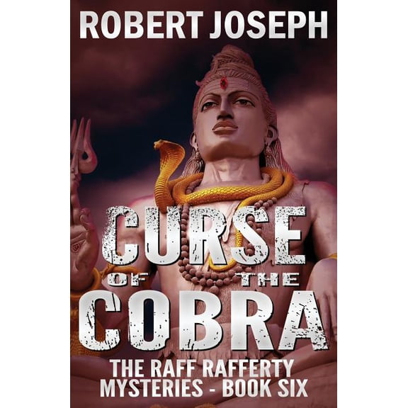 Curse of the Cobra Raff Rafferty Mystery Series Paperback 1516816994 9781516816996 Robert Joseph